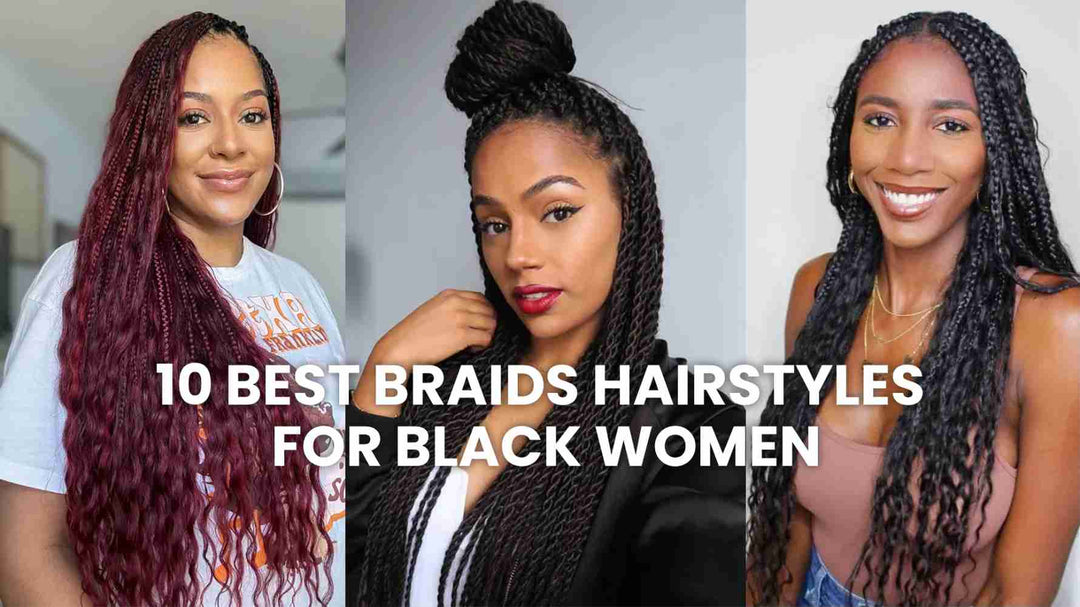 10 Best Braids Hairstyles for Black Women