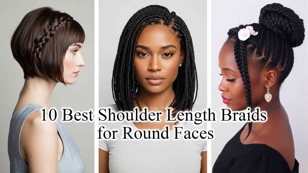 10 Best Shoulder Length Braids for Round Faces