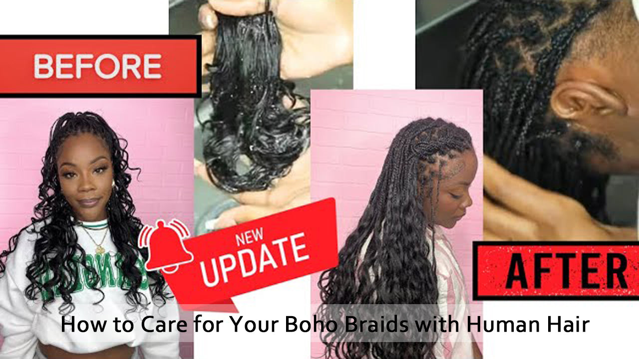The Complete Guide: How to Care for Your Boho Braids with Human Hair