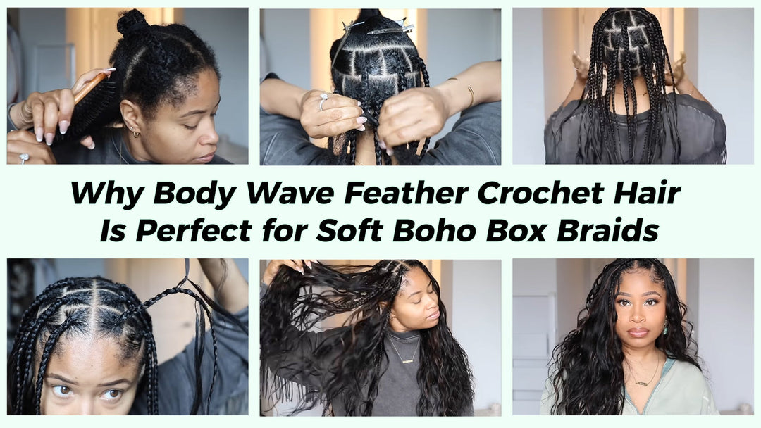 Why Body Wave Feather Crochet Hair Is Perfect for Soft Boho Box Braids