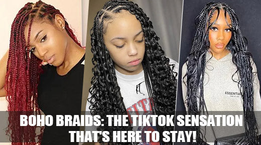 Boho Braids: The TikTok Sensation That's Here to Stay!