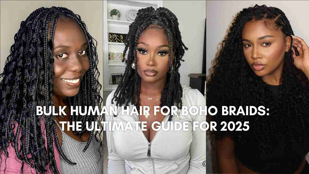 Bulk Human Hair for Boho Braids: The Ultimate Guide for 2025