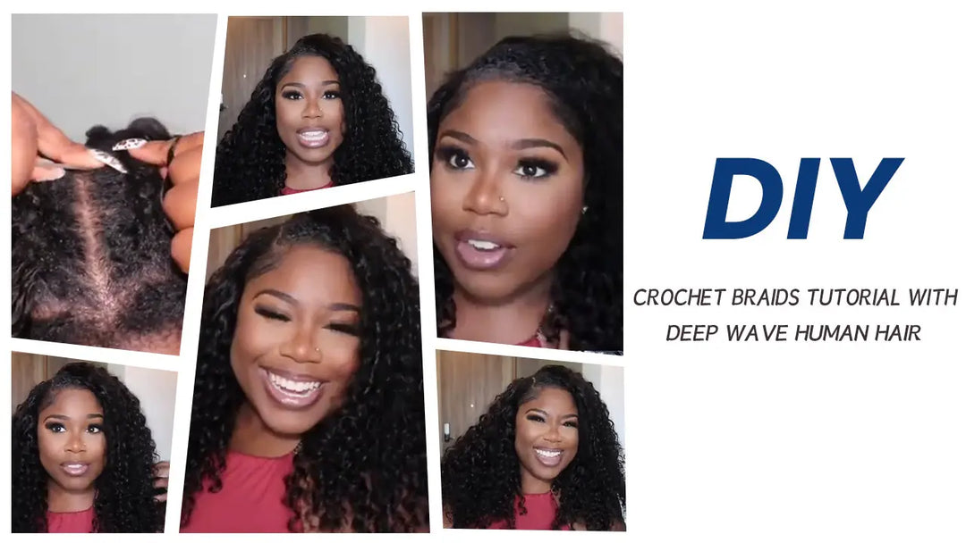 DIY Crochet Braids Tutorial with Deep Wave Human Hair