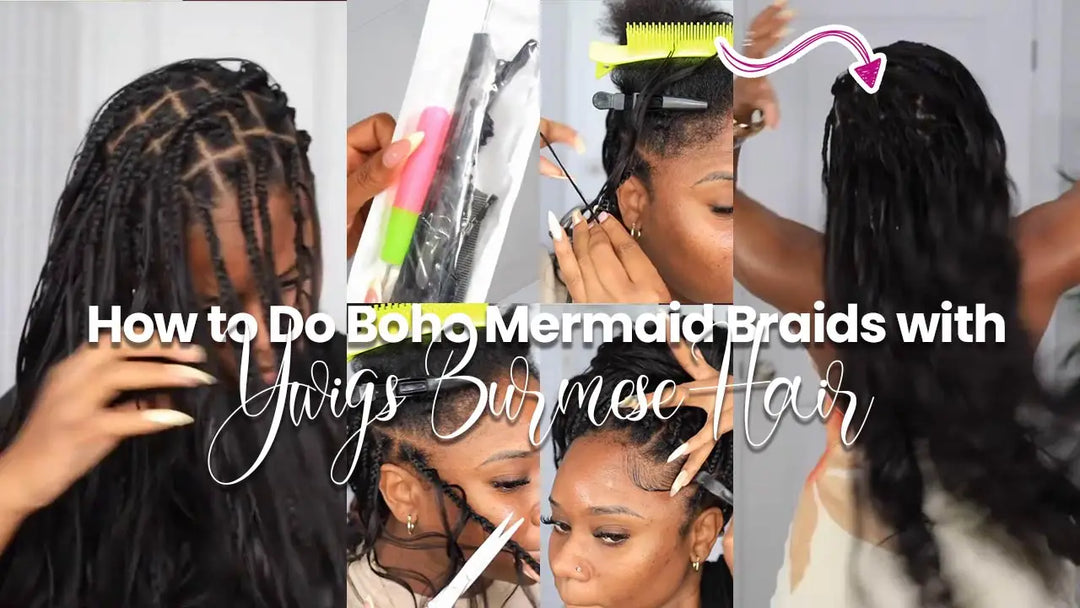 How to Do Boho Mermaid Braids with Ywigs Burmese Hair