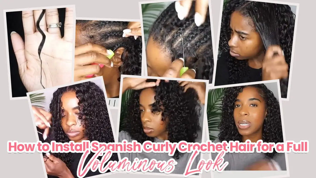 How to Install Spanish Curly Crochet Hair for a Full, Voluminous Look