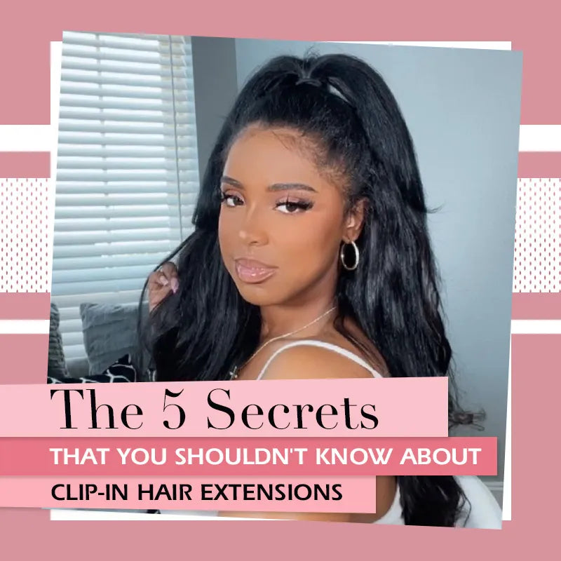 The 5 Secrets That You Shouldn't Know About Clip-in Hair Extensions