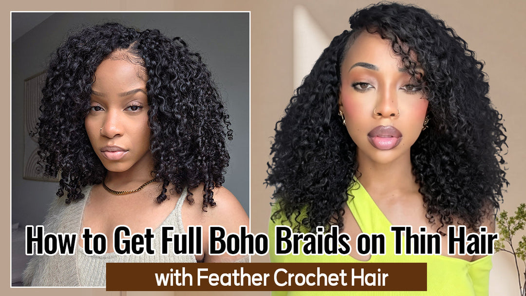 How to Create Full Boho Braids on Thin Hair Without Tension Using Feather Crochet Hair