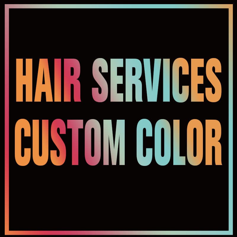 Custom Color Hair Service